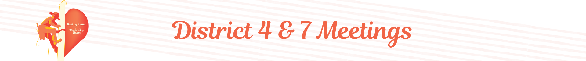 Decorative banner states District 4 & 7 Meetings